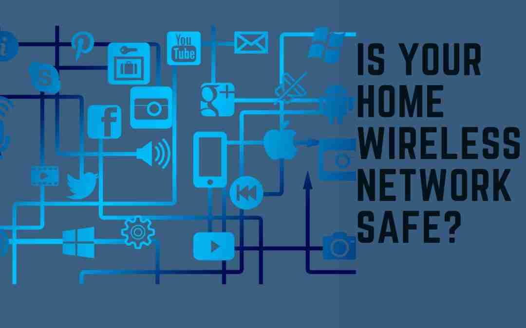 Is Your Home Wireless Network Safe?