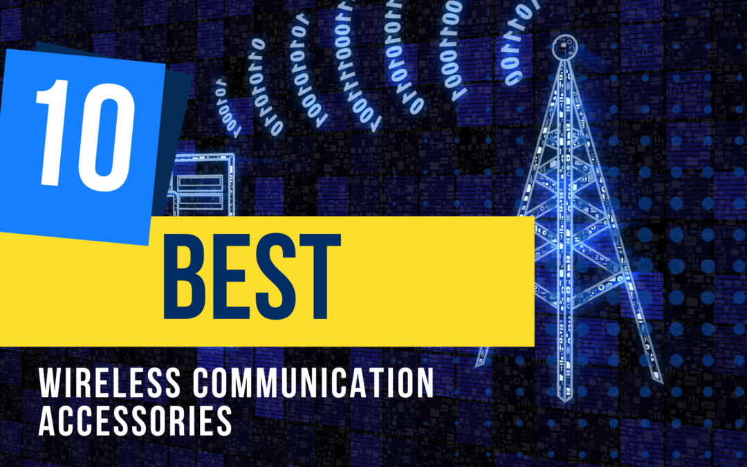 The 10 Best Wireless Communication Accessories