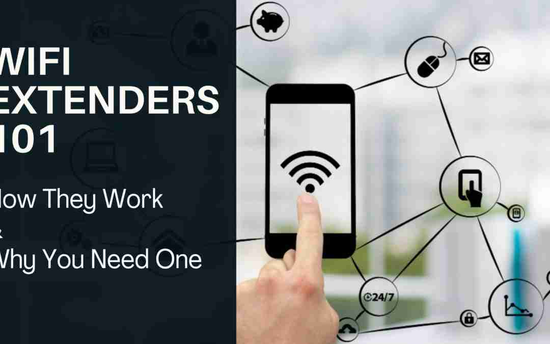 WiFi Extenders 101: How They Work and Why You Need One